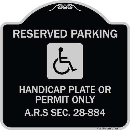 Signmission Reserved Parking Handicap Plate or Permit A.R.S Sec. 28-884 Aluminum Sign, 18" x 18", BS-1818-23068 A-DES-BS-1818-23068